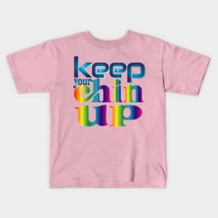 Keep your chin up. Motivational - Self Confidence Kids T-Shirt